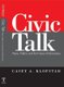 Civic Talk - Peers, Politics, and the Future of Democracy (Hardcover): Casey Klofstad
