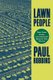 Lawn People - How Grasses, Weeds, and Chemicals Make Us Who We Are (Hardcover, annotated edition): Paul Robbins