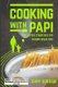 Cooking with Papi, Chinese/English Edition - Everyday Strategies for Raising Great Kids (Paperback): Kenny Liang, James Surdam,...