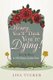 Honey, You'll Think You're Dying! - It's Not Death, It's Just Panic (Paperback): Lisa Tucker