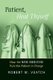 Patient, Heal Thyself - How the "New Medicine" Puts the Patient in Charge (Hardcover): Robert Veatch