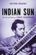 Indian Sun - The Life and Music of Ravi Shankar (Hardcover): Oliver Craske