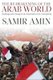 The Reawakening of the Arab World - Challenge and Change in the Aftermath of the Arab Spring (Hardcover): Samir Amin