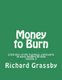 Money to Burn - Lifestyles of the business community in early modern Britain Volume 2 (Paperback): Richard Grassby