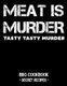 Meat Is Murder - Tasty Tasty Murder - BBQ Cookbook - Secret Recipes for Men (Paperback): Pitmaster Bbq