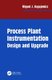 Process Plant Instrumentation - Design and Upgrade (Hardcover): Miguel J. Bagajewicz