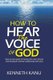 How To Hear The Voice Of God - Step by step guide to hearing the voice of God and having an intimate relationship with God...