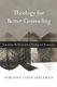 Theology for Better Counseling - Trinitarian Reflections for Healing and Formation (Paperback): Virginia Todd Holeman