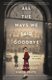 All the Ways We Said Goodbye - A Novel of the Ritz Paris (Hardcover): Beatriz Williams, Lauren Willig, Karen White