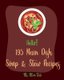 Hello! 195 Main Dish Soup & Stew Recipes - Best Main Dish Soup & Stew Cookbook Ever For Beginners [Italian Soup Cookbook, Low...