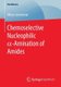 Chemoselective Nucleophilic  -Amination of Amides (Paperback, 1st ed. 2020): Miran Lemmerer