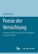 Poesie der Vernichtung - Literatur und Dichtung in Martin Heideggers Schwarzen Heften (German, Paperback, 1. Aufl. 2018):...