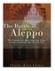 The Battle of Aleppo - The History of the Ongoing Siege at the Center of the Syrian Civil War (Paperback): Charles River Editors