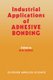 Industrial Applications of Adhesive Bonding (Paperback, Softcover reprint of the original 1st ed. 1987): J. H. Sadek