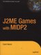J2ME Games with MIDP2 (Paperback, Softcover reprint of the original 1st ed.): Carol Hamer