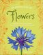 An Anthology Of Flowers - A Collection of Flowers from Gardens, Woodlands, Mountains and More (Hardcover): 