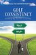 Golf Consistency - Exorcising the demons in your Way (Paperback): Greg Schulze