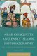 Arab Conquests and Early Islamic Historiography - The Futuh al-Buldan of al-Baladhuri (Hardcover): Ryan J. Lynch