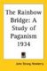 The Rainbow Bridge - A Study of Paganism 1934 (Paperback): John Strong Newberry
