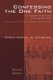 Confessing the One Faith - An Ecumenical Explication of the Apostolic Faith as It Is Confessed in the Nicene-Constantinopolitan...