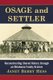 Osage and Settler - Reconstructing Shared History through an Oklahoma Family Archive (Paperback): Janet Berry Hess