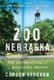 Zoo Nebraska - The Dismantling of an American Dream (Paperback): Carson Vaughan