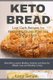 Keto Bread - Low Carb Recipes for Ketogenic, Gluten Free and Paleo Diets: Best Keto Loaves, Muffins, Cookies and Buns for...