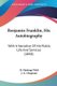 Benjamin Franklin, His Autobiography - With A Narrative Of His Public Life And Services (1848) (Paperback): H. Hastings Weld