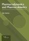 Pharmacodynamics and Pharmacokinetics (Hardcover): Tyler Morrow