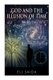 God and the Illusion of Time (Paperback): Eli Saida