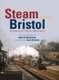 Steam Around Bristol - Revised Edition (Hardcover): Gerry Nichols