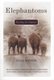 Elephantoms - Tracking the Elephant (Paperback, New Ed): Lyall Watson
