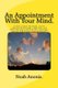 An Appointment with Your Mind - Inspiring, Enthusiastic and Uplifting Stories and Quotes. a Quick Fix Plan to Change Your...
