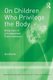 On Children Who Privilege the Body - Reflections of an Independent Psychotherapist (Paperback): Ann Horne