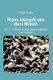 Rom kampft um den Rhein (German, Hardcover): Walter Kruger