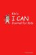 Kiki's I CAN Journal for Kids (Paperback): Francesca Hepton