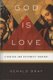 God Is Love - A Biblical and Systematic Theology (Hardcover, New): Gerald Bray