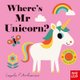 Where's Mr Unicorn? (Board book): Ingela P. Arrhenius