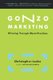 Gonzo Marketing (Paperback, New Ed): Christopher Locke