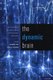 The Dynamic Brain - An Exploration of Neuronal Variability and its Functional Significance (Hardcover, New): Dennis Glanzman,...
