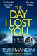 The Day I Lost You (Paperback): Ruth Mancini