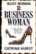 Busy Woman To Business Woman (Paperback): Catrina L Hurst