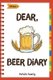 Dear, Beer Diary - Make an Awesome Month with 31 Best Beer Recipes! (Beer Tasting Book, Beer Making Book, Beer Brewing Recipe,...