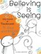 Believing is Seeing - Daily Journal of Transformation: 31 Day Workbook (Paperback): Maya Gonzalez