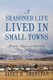 A Seasoned Life Lived in Small Towns - Memories, Musings, and Observations (Paperback): Janet B Sheridan
