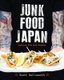 Junk Food Japan - Addictive Food from Kurobuta (Hardcover): Scott Hallsworth