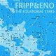 Brian Eno / Robert Fripp - Equatorial Stars (CD): Brian Eno, Robert Fripp