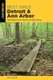 Best Hikes: Detroit & Ann Arbor - The Greatest Views, Wildlife, and Forest Strolls (Paperback, 2nd Edition): Matt Forster