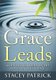 Grace Leads - A Devotional Series on the Power of God's Grace (Paperback): Stacey Patrick