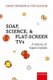 Soap, Science, and Flat-Screen TVs - A History of Liquid Crystals (Hardcover): David Dunmur, Tim Sluckin